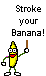 stroke your banana